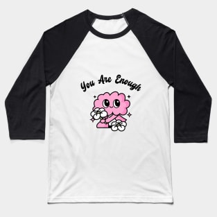 You Are Enough Mental Health Baseball T-Shirt